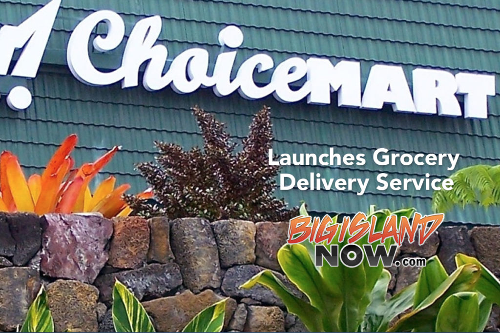 ChoiceMART Launches Grocery Delivery Service Big Island Now