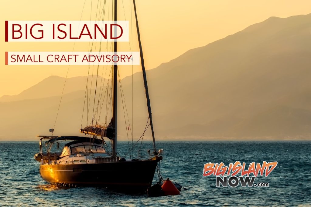Small Craft Advisory Remains in Effect Big Island Now