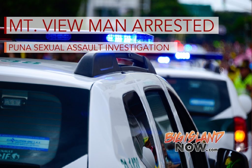Mt. View Man Arrested in Puna Sexual Assault Investigation : Big Island Now