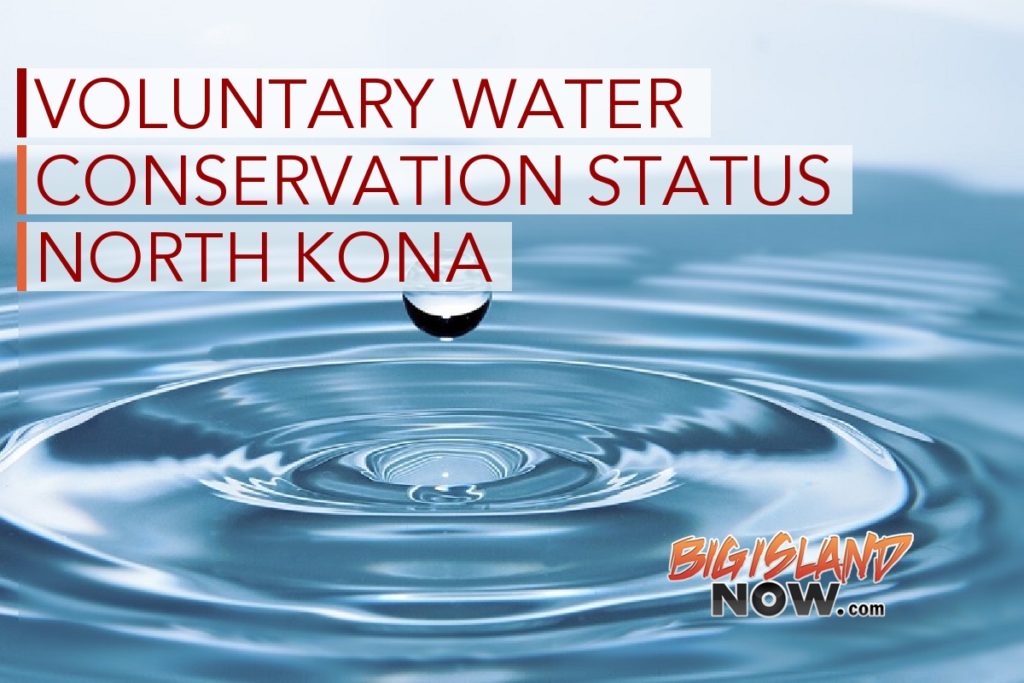 North Kona Water Conservation Remains in Effect Big Island Now