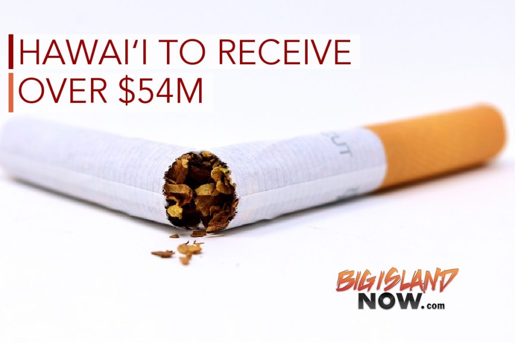 Hawai‘i to Receive Over 54M From Tobacco Companies Big Island Now