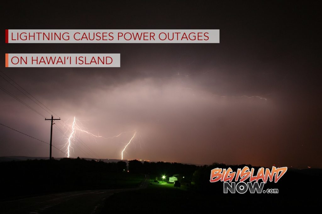 Lightning Causes Power Outages on Hawai‘i Island Big Island Now