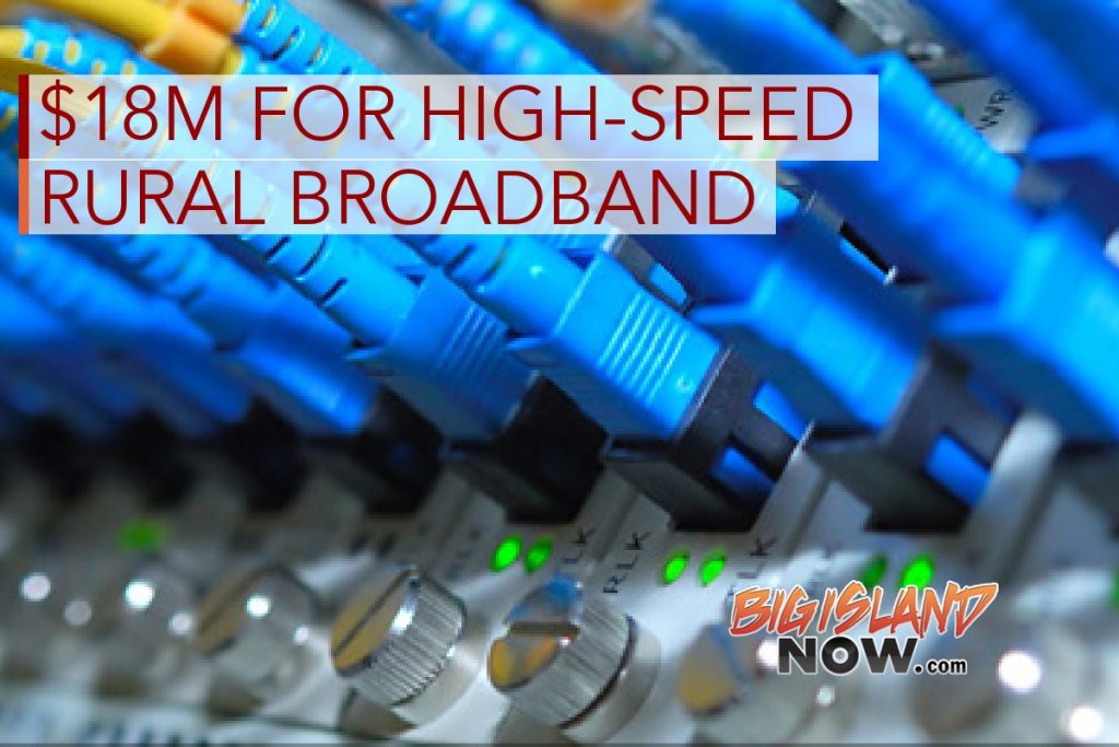 Hawai‘i to Receive More Than $18M for High-Speed Rural Broadband : Big ...