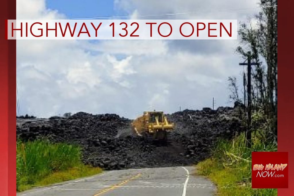 Highway 132 to Reopen Wednesday Big Island Now